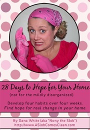 28 Days to Hope for Your Home / Drowning in Clutter? (Dana White)