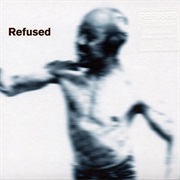 Refused - Songs to Fan the Flames of Our Discontent