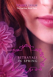 Betrayls in Spring (Trisha Leigh)