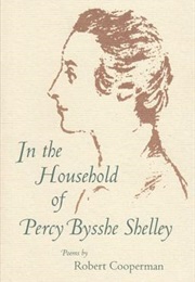 In the House of Percy Bysshe Shelley (Robert Cooperman)