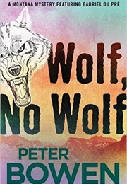 Wolf, No Wolf (Peter Bowen)