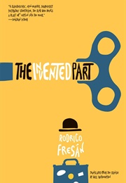 The Invented Part (Rodrigo Fresán)