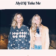 Take Me- Aly & AJ
