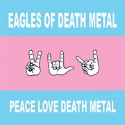 Eagles of Death Metal - Peace, Love, Death Metal