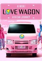 Ainori Love Wagon: African Journey (2019)