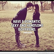 Have a Romantic, Sexy and Handsome Boyfriend