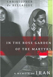 In the Rose Garden of the Martyrs (Christopher De Bellaigue)