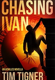 Chasing Ivan: (Kyle Achilles, Prequel Novella) (Tim Tigner)