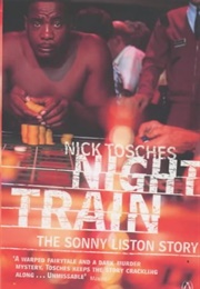 Night Train: The Sonny Liston Story (Nick Tosches)
