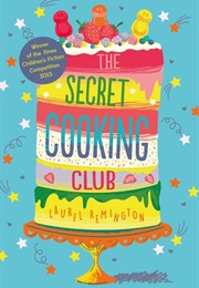 The Secret Cooking Club (Laurel Remington)