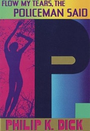 Flow My Tears, the Policeman Said (Philip K. Dick)
