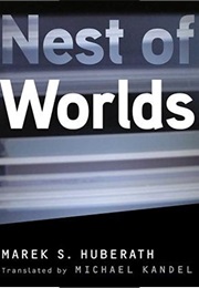 Nest of Worlds (Marek S. Huberath)