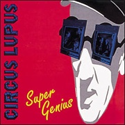 Circus Lupus - Super Genius