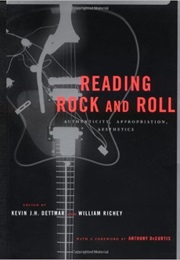 Reading Rock and Roll: Authenticity, Appropriation, Aesthetics (Kevin Dettmar)