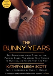 The Bunny Years:  the Surprising Inside Story of the Playboy Clubs (Kathryn Leigh Scott)