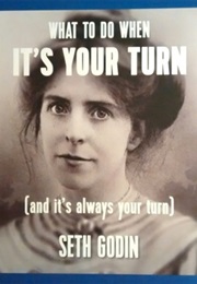 What to Do When It's Your Turn (Seth Godin)