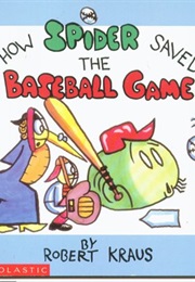 How Spider Saved the Baseball Game (Robert Kraus)
