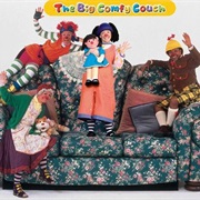 The Big Comfy Couch:)