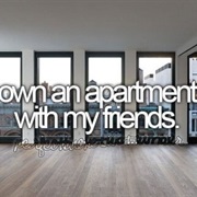 Own an Apartment With My Friends