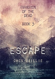 Escape (Invasion of the Dead #3) (Owen Baillie)