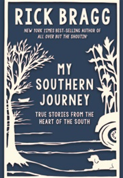My Southern Journey: True Stories From the Heart of the South (Rick Bragg)