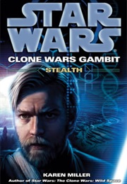 Star Wars: Clone Wars Gambit - Stealth (Karen Miller)
