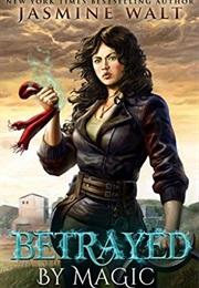 Betrayed by Magic (Jasmine Walt)