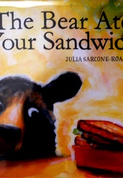 The Bear Ate Your Sandwich (Julia Sarcone-Roach)