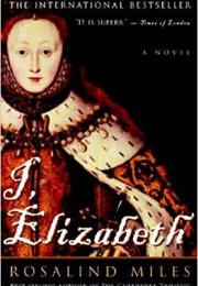 I, Elizabeth (Rosalind Miles)