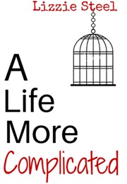 A Life More Complicated (Lizzie Steel)
