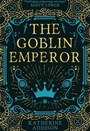 The Goblin Emperor (Katherine Addison)