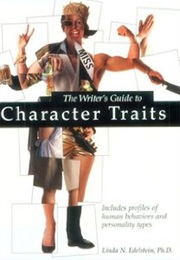 The Writer's Guide to Character Traits: Includes Profiles of Human Behaviors and Personality Traits (Linda N. Edelstein)