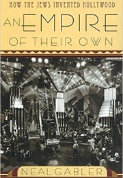 An Empire of Their Own: How the Jews Invented Hollywood (Neal Gabler)