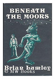 Beneath the Moors (Brian Lumley)