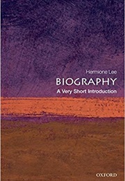 Biography: A Very Short Introduction (Hermione Lee)