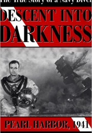 Descent Into Darkness: Pearl Harbor, 1941: A Navy Diver's Memoir (Edward C. Raymer)