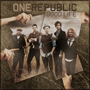 Good Life  by One Republic