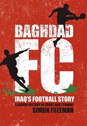 Baghdad FC: Iraq&#39;s Football Story (Simon Freeman)