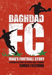 Baghdad FC: Iraq's Football Story (Simon Freeman)