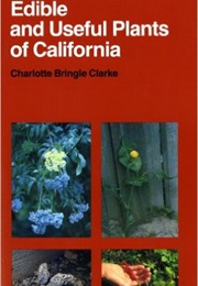 Edible and Useful Plants of California (Charlotte Bringle Clarke)
