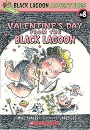Valentines Day From the Black Lagoon (Mark Thaler)
