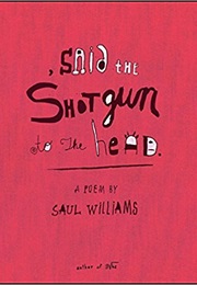 Said the Shotgun to the Head (Saul Williams)