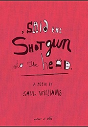 Said the Shotgun to the Head (Saul Williams)