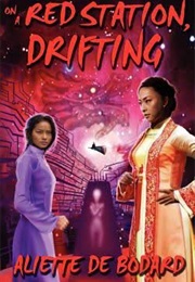 On a Red Station, Drifting (Aliette De Bodard)