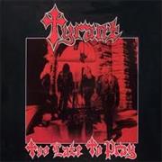 Tyrant- Too Late to Pray