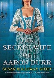 The Secret Wife of Aaron Burr (Susan Scott Holloway)