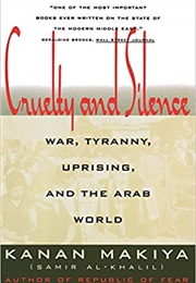 Cruelty and Silence: War, Tyranny, Uprising, and the Arab World (Kanan Makiya)