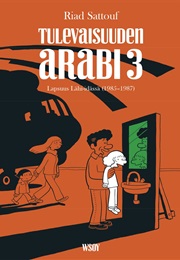 Tulevaisuuden Arabi 3 - Lapsuus Lähi-Idässä (1985-1987) (Riad Sattouf)