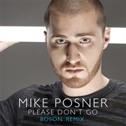 Please Don't Go- Mike Posner