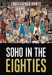 Soho in the Eighties (Christopher Howse)